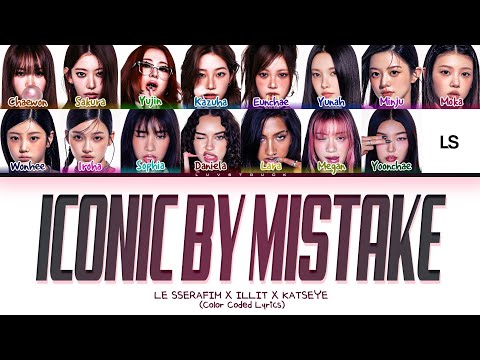 [Yunjin Name Error] LE SSERAFIM x ILLIT x KATSEYE 'ICONIC BY MISTAKE' Lyrics 