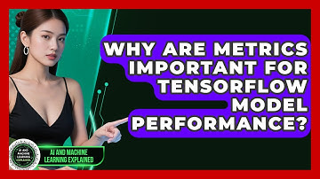 Why Are Metrics Important For TensorFlow Model Performance? - AI and Machine Learning Explained