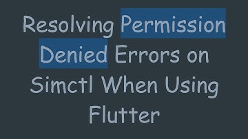 Resolving Permission Denied Errors on Simctl When Using Flutter
