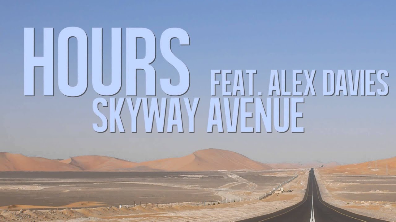 Skyway Avenue Hours Feat Alex Davies Official Lyric Video YouTube skyway-avenue-hours-feat-alex-davies-official-lyric-video-youtube