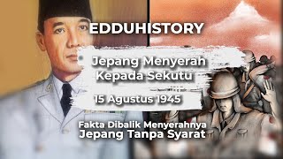 Sejarah 15 Agustus 1945 : Jepang Menyerah Pada Sekutu | Edduhistory | Eddutainment 