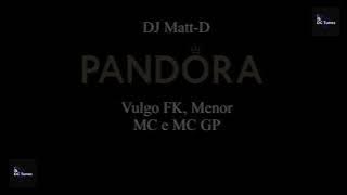 DJ Matt-D - Pandora - Vulgo FK, Menor MC e MC GP (8D AUDIO)