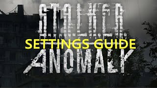How To! STALKER Anomaly Settings Guide (UPDATED 2022)