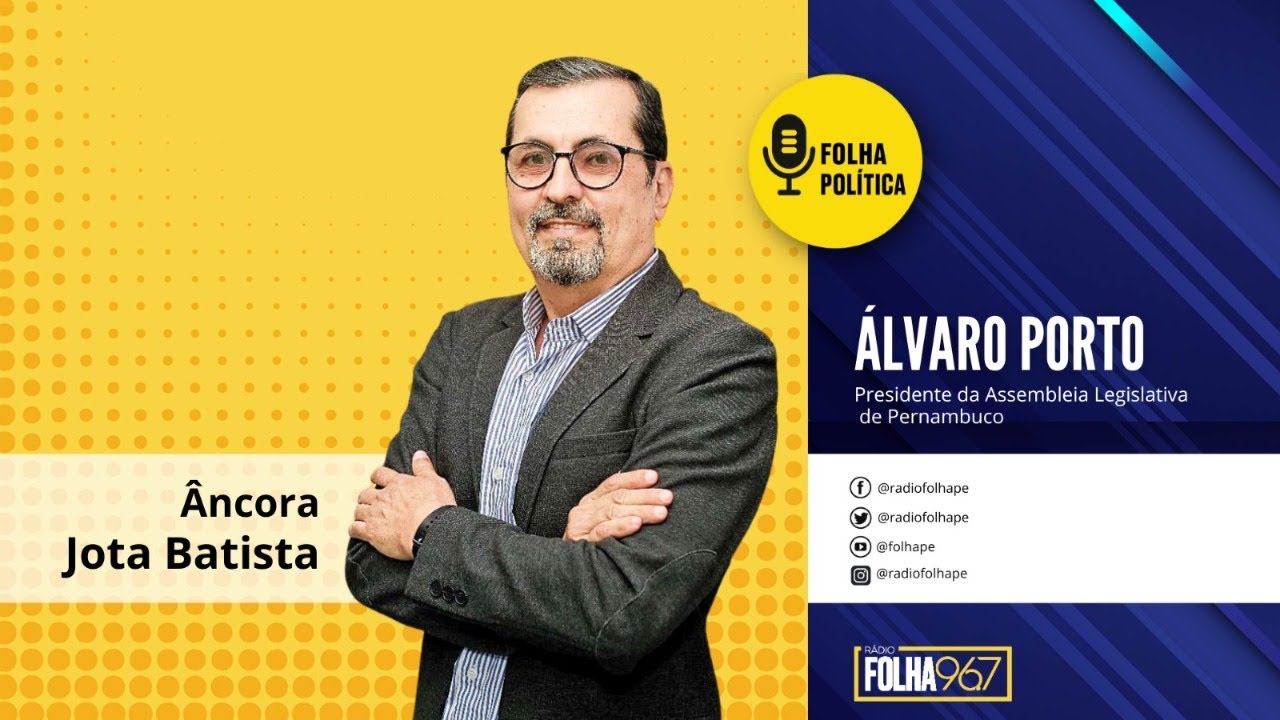 FOLHA POLÍTICA | ÁLVARO PORTO – PRESIDENTE DA ASSEMBLEIA LEGISLATIVA DE PERNAMBUCO