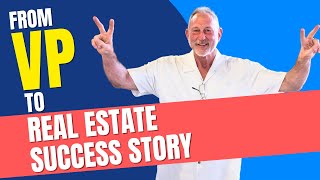 From VP to Real Estate Success Story