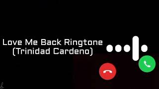 Love Me Back Ringtone @TrinidadCardonaVEVO