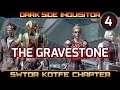 SWTOR Knights of the Fallen Empire ► CHAPTER 4, The Gravestone - Dark Side Sith Inquisitor (KOTFE)