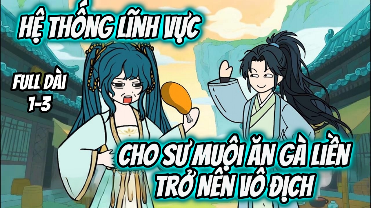 Tập 1-3 | Hệ thống Lĩnh Vực, Cho Sư Muội Ăn Gà Liền Trở Nên Vô Địch | Tiểu Nữ Vietsub