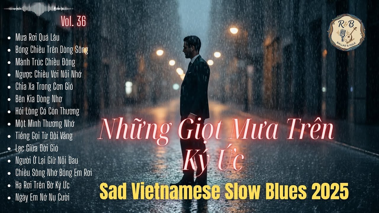 Những Giọt Mưa Trên Ký Ức – Sad Vietnamese Slow Blues 2025 | R & B