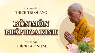 KINH BỔN MÔN PHÁP HOA | HT. THÍCH TRÍ QUẢNG | TRÌ TỤNG ĐĐ. THÍCH ĐỨC NIỆM | CHÙA BỬU QUANG