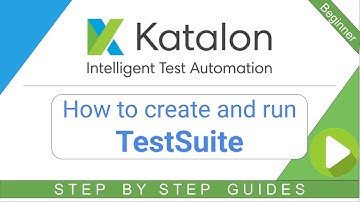 Katalon Studio 8 - How to create and run Test Suite