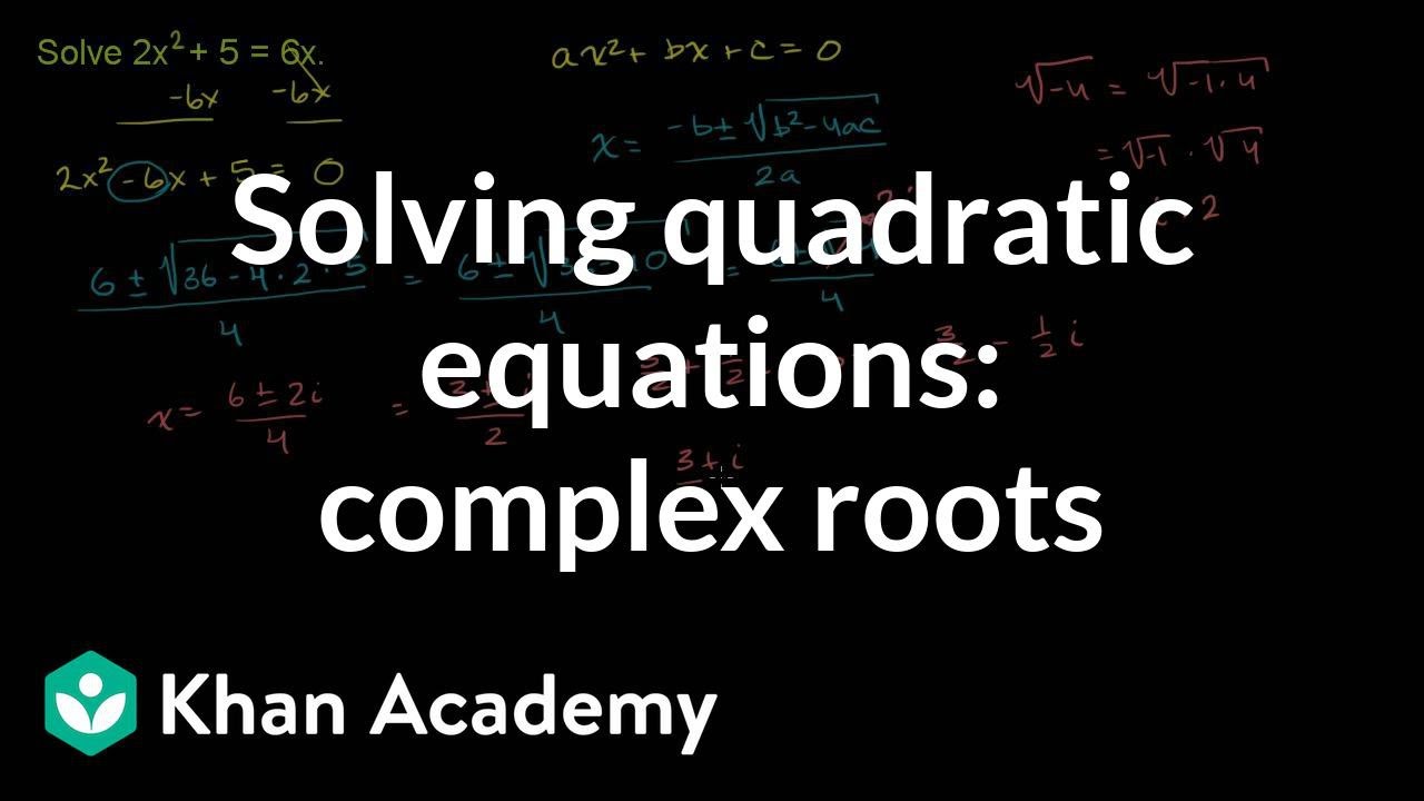 Solving quadratic equations: complex roots (video)  Khan Academy Pertaining To Solving Polynomial Equations Worksheet Answers