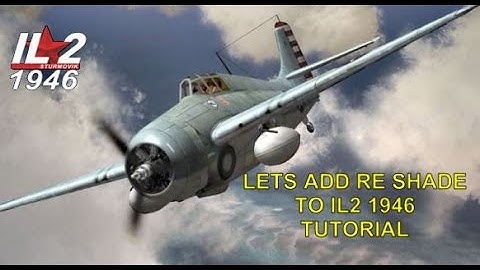 IL2 1946 Re Shade Installation Tutorial