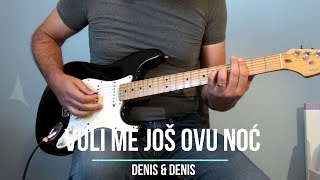 Voli me još ovu noć - Denis \u0026 Denis - Electric Guitar Cover