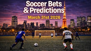 ⚽️SOCCER PICKS, BEST BETS, PREDICTIONS💰3/31/26