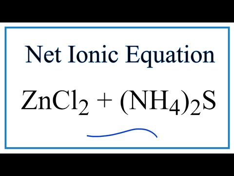 Video How to Write the Net Ionic Equation for ZnCl2 (NH4)2S... - youtube