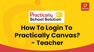 How to login to Practically Canvas | Teacher Know-Hows | Practically School Solution