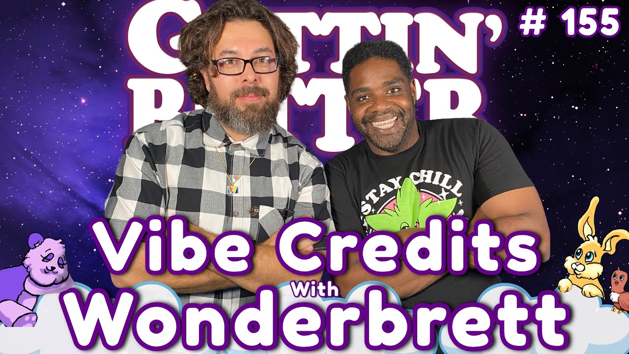 Gettin’ Better with Ron Funches # 155 - Vibe Credits with Wonderbrett