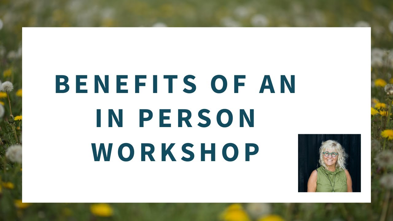 Benefits of an in-person workshop with Kim Barthel