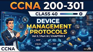 CCNA 200-301 Class 40 - [ Volume 2 /Part III / CHAPTER 9 - Device Management Protocols]
