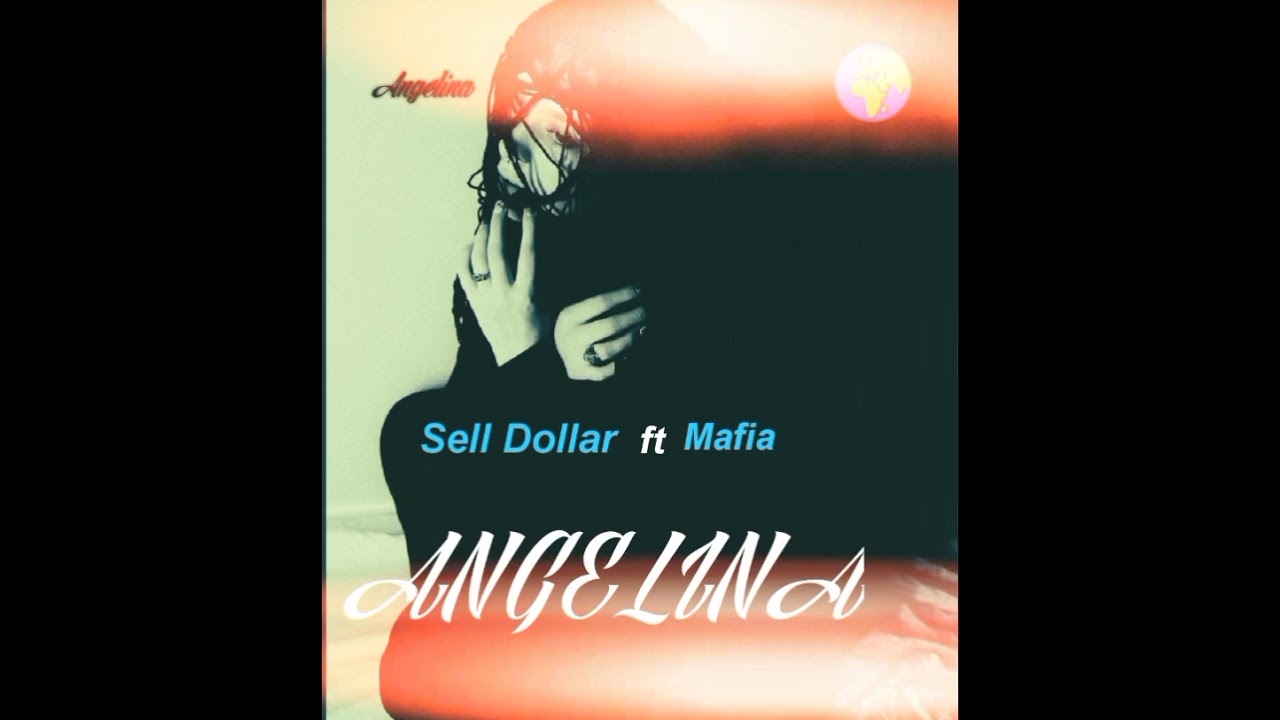 Sell Dollar_ft_Mafia_ Angelina(out_official)
