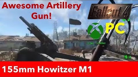 Fallout 4 Xbox One/PC Mods|155mm Howitzer M1