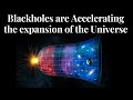 Blackholes are accelerating the expansion of the universe #blackhole #universe astrophysics #physics