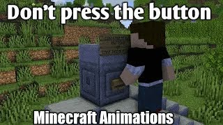 Don't press the button-Minecraft Animations-repost