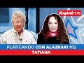 TATIANA en PLATICANDO CON ALAZRAKI #12 | ¿Cómo se REINVENTÓ "La REINA de los NIÑOS"? ATYPICAL TE VE