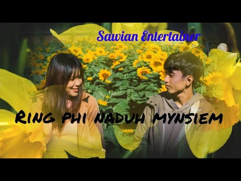 Ring phi naduh mynsiem  Lyric   Olin Khongiur I Khasi love song  Sawian Entertainer