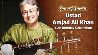 Sarod Maestro Ustad Amjad Ali Khan ~ 80th Birthday Celebration