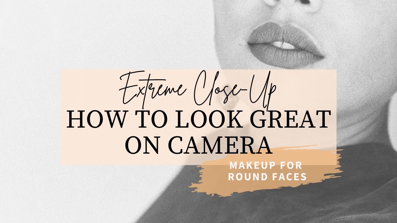 Makeup for Round Faces: Extreme Close-Up-- How to Look Great on Camera
