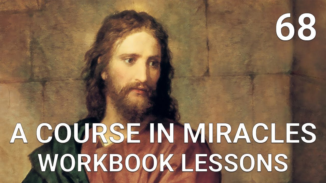 A COURSE IN MIRACLES - WORKBOOK LESSON 68 (spoken with subtitles)