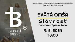 Slávnosť nanebovstúpenia Pána │ Svätá omša │ 9. 5. 2024