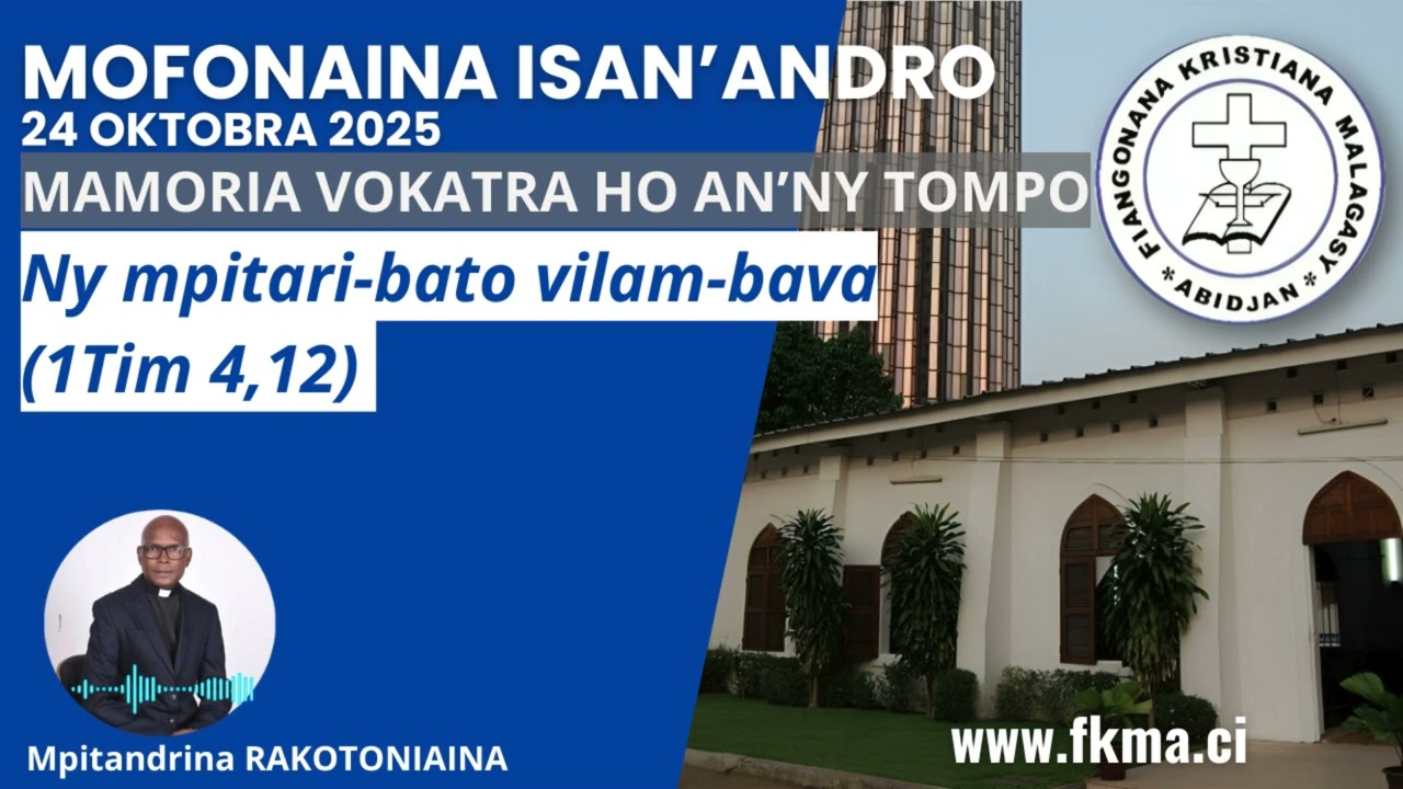 Mofonaina 24 Oktobra 2025 | Ny mpitari-bato vilam-bava (1Tim 4,12)