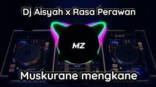 DJ AISYAH x RASA PERAWAN x MUSKURANE MENGKANE
