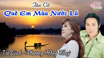 Tân Cổ QUÊ EM MÙA NƯỚC LŨ || VŨ LINH - PHƯƠNG HỒNG THUỶ