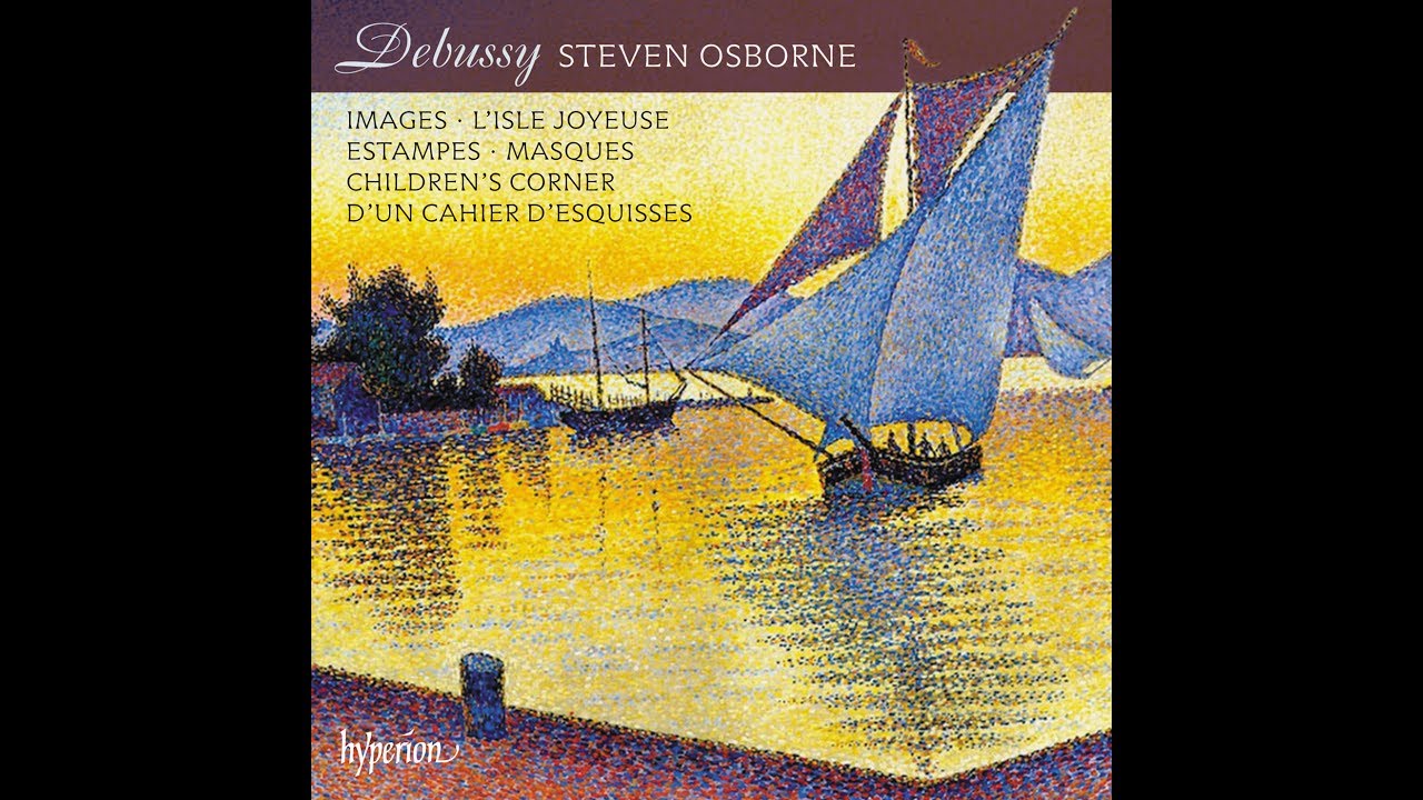 Claude Debussy - Piano Music - Steven Osborne (piano)