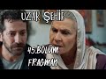 Uzak Şehir 45.Bölüm Fragmanı/ Cihan geri adım atacak mı? #uzakşehirfragman 
