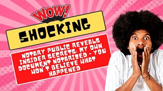 Notary Public Reveals INSIDER SECRETS: My Own Document Notarized - You Won't Believe What Happened