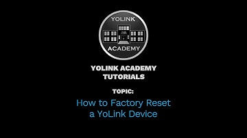 YoLink Academy: How to Factory Reset a YoLink Device