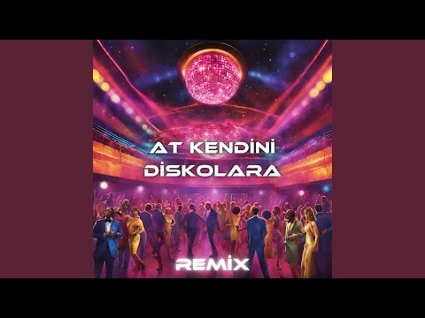 At Kendini Diskolara (Remix)