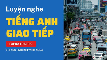 Luyện nghe Tiếng Anh giao tiếp - Chủ đề GIAO THÔNG (Traffic)