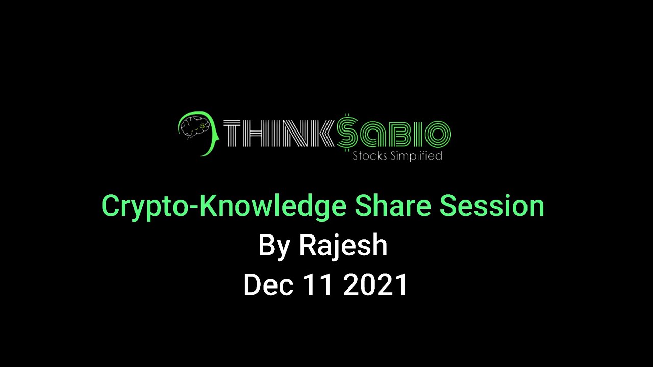 ThinkSabio | Crypto-Knowledge Share Session | By Rajesh | Dec 11 2021