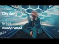 City song  grace vanderwaal lyrics