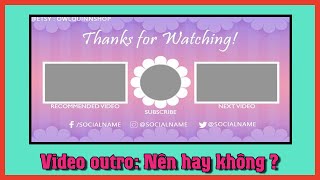 Tin Học Soft Việt : Nên Hay Không Tạo Một Video Outro Cho Kênh screenshot 2