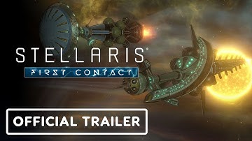Stellaris: First Contact - Official Launch Trailer