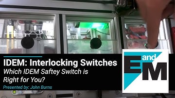 IDEM | Which IDEM Safety Switch is Right for You? | EandM