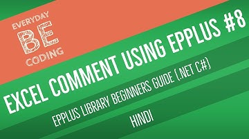 How to Create, Move, Show, Hide & Remove Comment in Excel Cell using EPPlus (C#) [Hindi]-PART 8