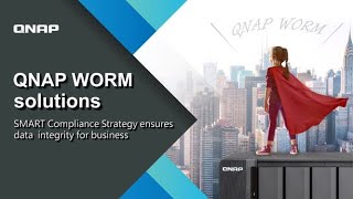 QNAP WORM solutions:SMART Compliance Strategy ensures data  integrity for business